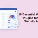 10 Essential WordPress Plugins for Every Website in 2025